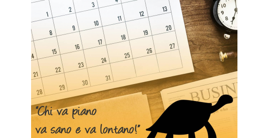 Prepararsi agli eventi aziendali? "Chi va piano va sano e va lontano"