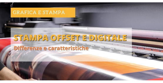 Stampa offset e digitale. Come funzionano? Quale scegliere? 