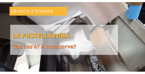 La fustellatura, che cos'è? A cosa serve?