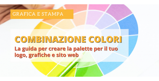 Combinazione colori. La guida per creare la palette per il tuo logo, grafiche e sito web